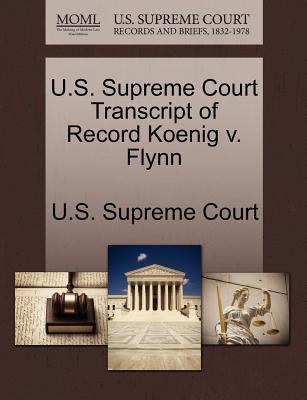 U.S. Supreme Court Transcript of Record Koenig V. Flynn magazine reviews