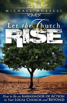 Let the Church Rise: How to Be an Ambassador of Action in Your Local Church and Beyond magazine reviews