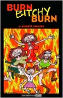 Burn,Bitchy,Burn book written by Roberta Gregory