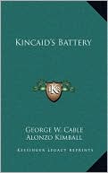Kincaid's Battery book written by George W. Cable