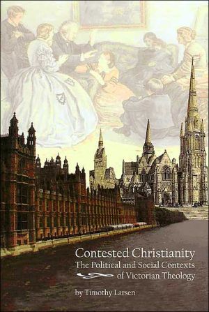 Contested Christianity: The Political and Social Contexts of Victorian Theology magazine reviews