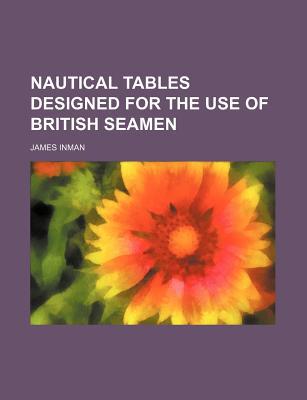 Nautical Tables Designed for the Use of British Seamen magazine reviews