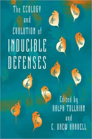The Ecology and Evolution of Inducible Defenses book written by Ralph Tollrian