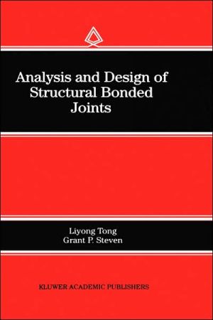 Analysis and Design of Structural Bonded Joints book written by Liyong Tong
