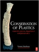 Conservation of Plastics: Materials science, degradation and preservation book written by Yvonne Shashoua