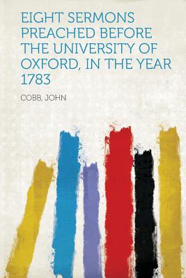 Eight Sermons Preached Before the University of Oxford, in the Year 1783 magazine reviews