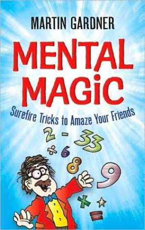 Mental Magic: Surefire Tricks to Amaze Your Friends book written by Martin Math Gardner