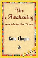 Awakening and Selected Short Stories book written by Kate Chopin