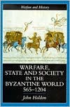 Warfare, State and Society in the Byzantine World, 565-1204 book written by John Haldon