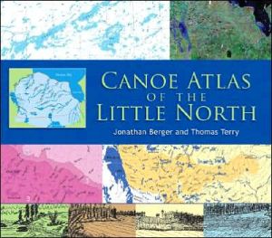 Canoe Atlas of the Little North book written by Jonathan Berger