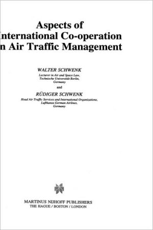 Aspects Of International Cooperation In Air Traffic Management book written by Walter Schwenk