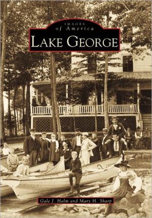 Lake George, New York (Images of America Series) book written by Gale J. Halm