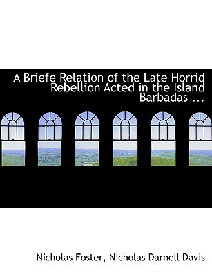 A Briefe Relation of the Late Horrid Rebellion Acted in the Island Barbadas ... magazine reviews