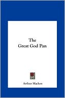 The Great God Pan book written by Arthur Machen