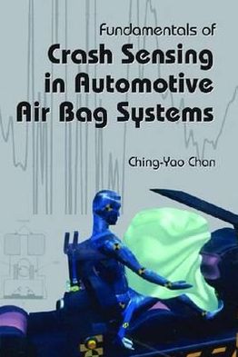Fundamentals of Crash Sensing in Automotive Air Bag Systems book written by Ching-Yao Chan