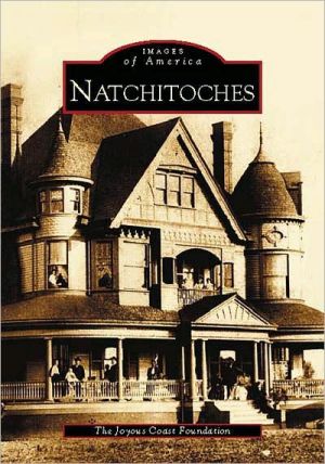 Natchitoches, Louisiana (Images of America Series) book written by Joyous Coast Foundation