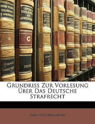Grundriss Zur Vorlesung Ber Das Deutsche Strafrecht magazine reviews