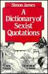 A Dictionary of sexist quotations book written by J. P. Ward