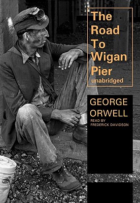 Road to Wigan Pier book written by George Orwell