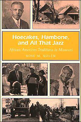 Hoecakes, Hambone, and All That Jazz: African American Traditions in Missouri book written by ROSE M. NOLEN