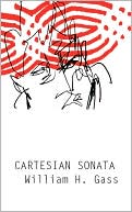 Cartesian Sonata and Other Novellas book written by William H. Gass