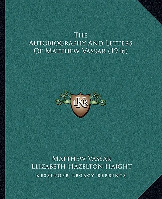 The Autobiography and Letters of Matthew Vassar magazine reviews