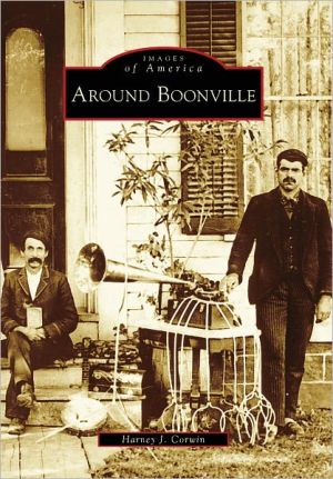 Around Boonville, New York (Images of America Series) book written by Harney J. Corwin