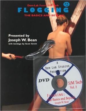 Flogging: No. 2: The Basics and Beyond (S/M Tech) book written by Joseph Bean