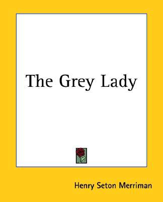 The Grey Lady book written by Henry Seton Merriman