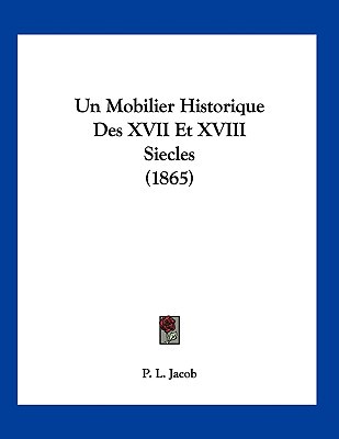 Un Mobilier Historique Des XVII Et XVIII Siecles magazine reviews
