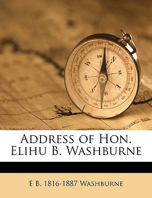 Address of Hon. Elihu B. Washburne magazine reviews