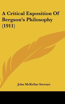 A Critical Exposition of Bergson's Philosophy (1911) book written by John McKellar Stewart