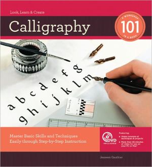 Calligraphy: Master Basic Skills and Techniques Easily through Step-by-Step Instruction book written by Jeaneen Gauthier