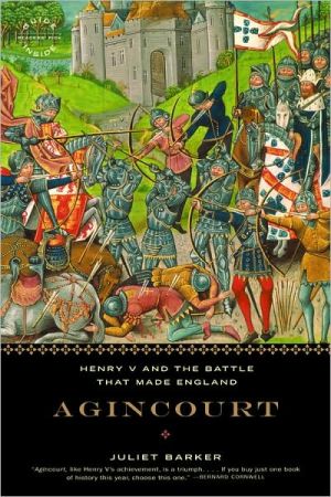 Agincourt: Henry V and the Battle That Made England book written by Juliet Barker
