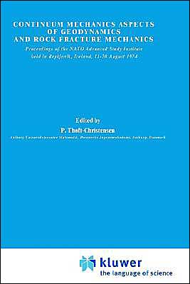 Continuum Mechanics Aspects of Geodynamics and Rock Fracture Mechanics: Proceedings of the NATO Study Institute, Reykjavik, Iceland, August 11-20, 1974 book written by Thoft P. Christensen