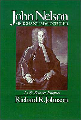 John Nelson, Merchant Adventurer: A Life Between Empires book written by Richard R. Johnson