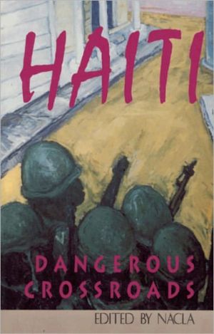 Haiti: Dangerous Crossroads book written by NACLA