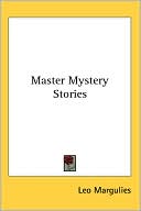 Master Mystery Stories book written by Leo Margulies