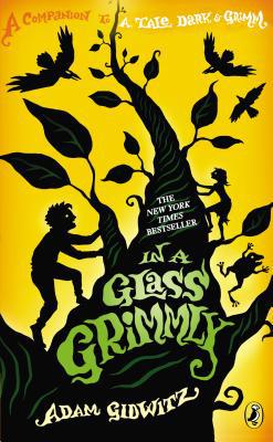 In a Glass Grimmly written by Adam Gidwitz