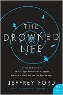 The Drowned Life book written by Jeffrey Ford