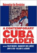 A Contemporary Cuba Reader: Reinventing the Revolution book written by Philip Brenner