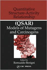 Quantitative Structure-Activity Relationship (QSAR) Models of Mutagens and Carcinogens book written by Romualdo Benigni