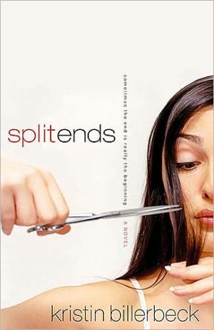Split Ends: Sometimes the End is Really the Beginning book written by Kristin Billerbeck