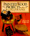 Painted Wood Projects in the Pennsylvania Folk Art Style book written by Alan Bridgewater, Gill Bridgewater