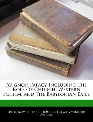 Avignon Papacy Including the Role of Church, Western Schism, and the Babylonian Exile magazine reviews