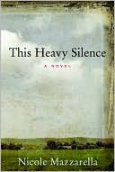 This Heavy Silence book written by Nicole Mazzarella