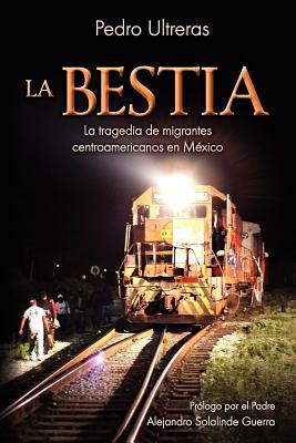La Bestia, la Tragedia de Migrantes Centroamericanos en Mexico magazine reviews
