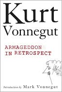 Armageddon in Retrospect book written by Kurt Vonnegut