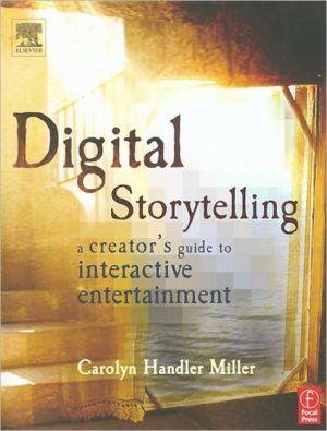 Digital Storytelling: A Creator's Guide to Interactive Entertainment book written by Carolyn Handler Miller
