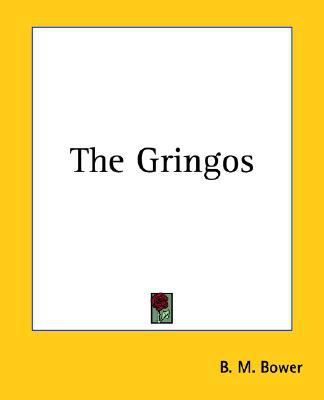 The Gringos book written by B. M. Bower